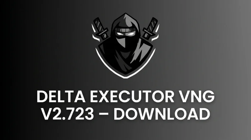Delta Executor VNG v2.723 – Download APK & IPA for Vietnam Updated Version 2026